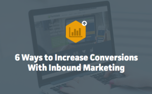 Six Ways to Increase Conversions with Inbound Marketing Thumbnail